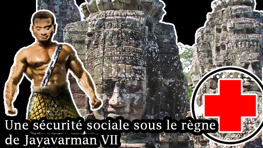 Une sécurité sociale à l’époque d’Angkor sous le règne de Jayavarman 7